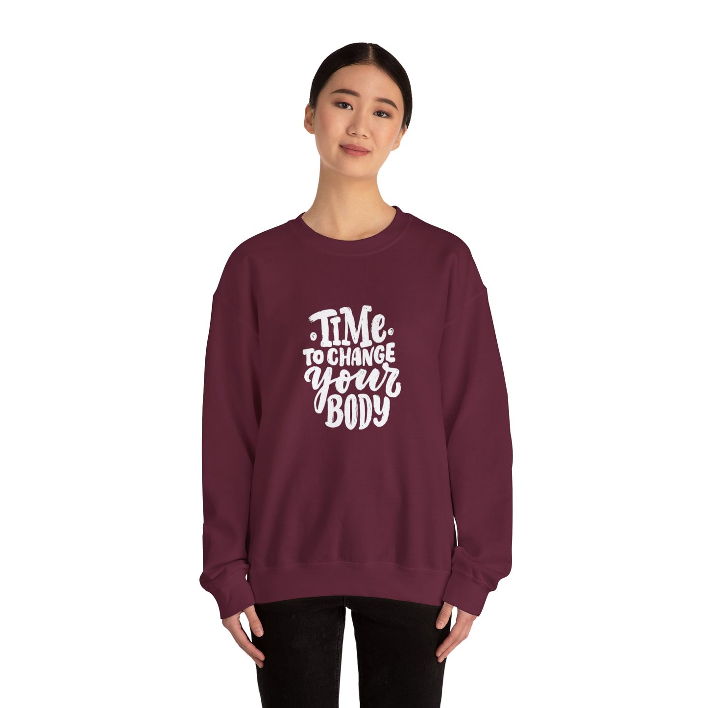 Time to Change Your Body Sweatshirt