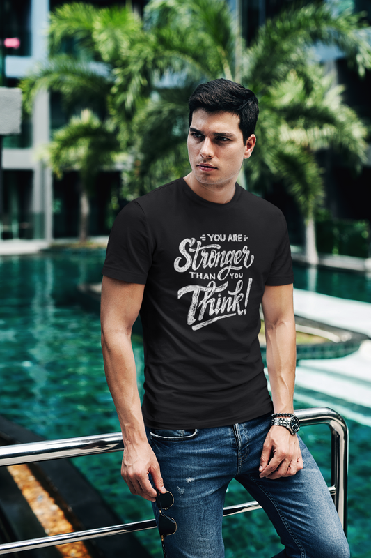 ''You Are Stronger Than You Think!" Unisex Tee